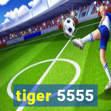 tiger 5555